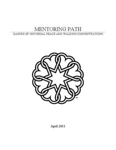 MENTORING PATH DANCES OF UNIVERSAL PEACE AND WALKING CONCENTRATIONS April 2011  Published by Dances of Universal Peace International