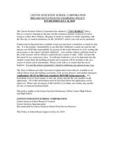 LINTON-STOCKTON SCHOOL CORPORATION BREAKFAST/LUNCH NO-CHARGING POLICY ESTABLISHED JULY 26, 2010 The Linton Stockton School Corporation has adopted a “ NO CHARGE” policy. Due to excessive charging in the past and the 