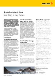 Sustainable action Investing in our future Swiss Post is committed to the principle of sustainability with its economical, ecological and socially responsible approach. It is convinced that sustainable business managemen