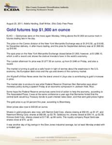 August 23, 2011, Adella Harding, Staff Writer, Elko Daily Free Press  Gold futures top $1,900 an ounce ELKO — Gold prices were on the move again Monday, hitting above the $1,900-an-ounce mark in futures trading late in