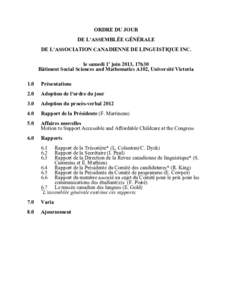 ORDRE DU JOUR DE L’ASSEMBLÉE GÉNÉRALE DE L’ASSOCIATION CANADIENNE DE LINGUISTIQUE INC. le samedi 1e juin 2013, 17h30 Bâtiment Social Sciences and Mathematics A102, Université Victoria 1.0