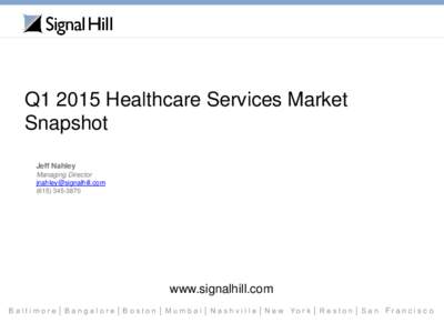 Q1 2015 Healthcare Services Market Snapshot Jeff Nahley Managing Director
