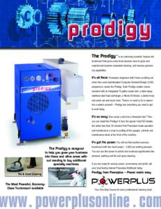 The Prodigy™ is an extremely powerful, feature-rich truckmount that gives entry-level cleaners room to grow and experienced cleaners expanded cleaning, and revenue generating capabilities. It’s all there: Powerplus e