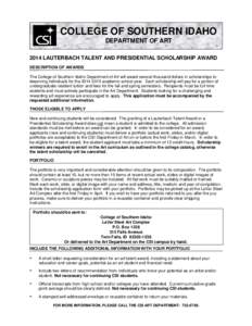 COLLEGE OF SOUTHERN IDAHO DEPARTMENT OF ART 2014 LAUTERBACH TALENT AND PRESIDENTIAL SCHOLARSHIP AWARD DESCRIPTION OF AWARDS The College of Southern Idaho Department of Art will award several thousand dollars in scholarsh
