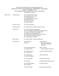MINUTES OF THE SPECIAL BOARD MEETING OF THE BOARD OF TRUSTEES OF THE EMPLOYEES’ RETIREMENT SYSTEM (ERS) FRIDAY, OCTOBER 12, 2012 HAWAII PRINCE HOTEL WAIKIKI, MAUNA KEA BALLROOM HONOLULU, HAWAII ROLL CALL