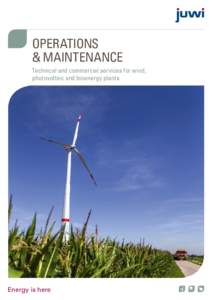 OPERATIONs & MAINTENANCE Technical and commercial services for wind, photovoltaic and bioenergy plants  Energy is here