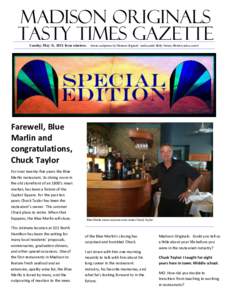 Madison Originals Tasty Times Gazette Sunday, May 31, 2015. Issue nineteen. Stories and photos by Madison Originals’ Ambassador Holly Tierney-Bedord, unless noted. Farewell, Blue Marlin and