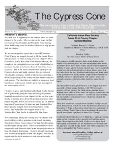 The Cypress Cone The newsletter of the California Native Plant Society, SANTA CRUZ COUNTY CHAPTER Volume 31, No 1 www.cruzcnps.org PRESIDENT’S MESSAGE