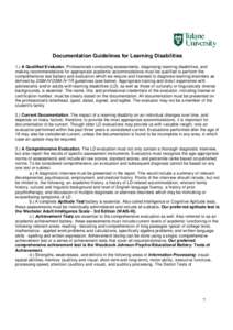 Documentation Guidelines for Learning Disabilities 1.) A Qualified Evaluator. Professionals conducting assessments, diagnosing learning disabilities, and making recommendations for appropriate academic accommodations mus