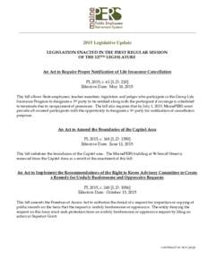 2015 Legislative Update LEGISLATION ENACTED IN THE FIRST REGULAR SESSION OF THE 127TH LEGISLATURE An Act to Require Proper Notification of Life Insurance Cancellation PL 2015, c. 61 [L.DEffective Date: May 10, 201