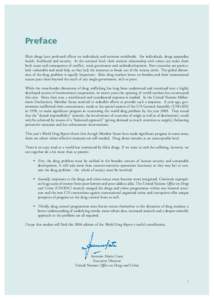 Preface Illicit drugs have profound effects on individuals and societies worldwide. For individuals, drugs jeopardize health, livelihood and security. At the national level, their osmotic relationship with crime can make