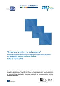 “Employers’ practices for Active Ageing” Final synthesis paper of the European Employers’ organisations project on age management policies in enterprises in Europe Published: DecemberThis paper is presente