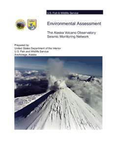 U.S. Fish & Wildlife Service  Environmental Assessment The Alaska Volcano Observatory Seismic Monitoring Network Prepared by: