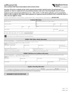 APPLIANCES[removed]ILLINOIS FOR YOUR HOME REBATE APPLICATION FORM Instructions: Fill out form completely and sign. Attach supporting documentation: itemized invoice(s), EnergyGuide label(s), if applicable, etc. Failure to 