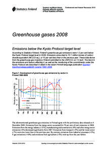Environment and Natural Resources[removed]Greenhouse gases 2008 Emissions below the Kyoto Protocol target level According to Statistics Finland, Finland’s greenhouse gas emissions were 1.2 per cent below the Kyoto Protoc