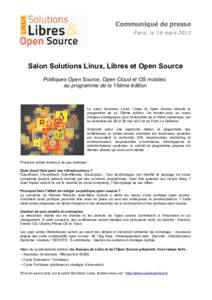 Communiqué de presse Paris, le 19 mars 2013 Salon Solutions Linux, Libres et Open Source Politiques Open Source, Open Cloud et OS mobiles au programme de la 15ème édition