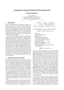 A Dependency Projection Model for Phrase-Based SMT Christian Hardmeier Uppsala University Department of Linguistics and Philology Box 635, Uppsala, Sweden 