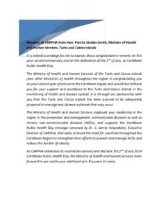 Remarks to CARPHA from Hon. Porsha Stubbs-Smith, Minister of Health and Human Services, Turks and Caicos Islands It is indeed a privilege for me to express these congratulatory remarks on this your second anniversary and