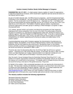 Aviation Industry Coalition Sends Unified Message to Congress WASHINGTON, Oct. 27, 2011 – A united aviation industry coalition of nearly 30 organizations is opposing proposed tax increases, which would lead to signific