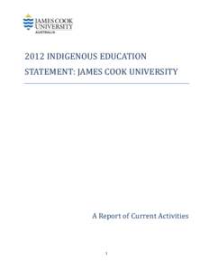 2012 INDIGENOUS EDUCATION STATEMENT: JAMES COOK UNIVERSITY A Report of Current Activities  1
