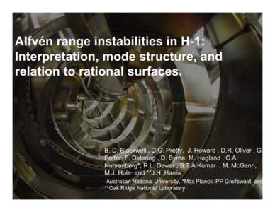 Alfvén range instabilities in H-1: Interpretation, mode structure, and relation to rational surfaces. B. D. Blackwell , D.G. Pretty, J. Howard , D.R. Oliver , G. Potter, F. Detering , D. Byrne, M. Hegland , C.A.