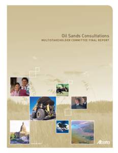 Oil Sands Consultations MULTISTAKEHOLDER COMMITTEE FINAL REPORT June 30, 2007  Oil Sands Consultations - Multistakeholder Committee Final Report