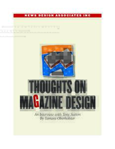 N E W S D E S I G N A S S O C I AT E S I N C  THOUGHTS ON MAGAZINE DESIGN An Interview with Tony Sutton By Tamara Oberholster