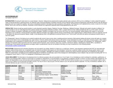 Adenoid Cystic Carcinoma Organization International ACC PHYSICIANS LIST Last Update: April 2014 INTRODUCTION: Choosing the right doctor is a crucial decision. However, finding doctors experienced in treating adenoid cyst