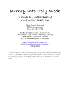 Journey into Holy Week A Guide to Understanding an Ancient Tradition Christ Church, Episcopal 380 Sycamore Avenue Shrewsbury, NJ 07702