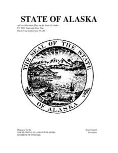 STATE OF ALASKA A Cost Allocation Plan for the State of Alaska FY 2011 Statewide Cost Plan Fiscal Year Ended June 30, 2011