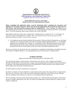 DEPARTMENT OF HISTORIC RESOURCES 2801 Kensington Avenue, Richmond, Virginia[removed]Telephone: ([removed]Fax: ([removed]MARKER PROGRAM APPLICATION FORM FOR PLACEMENT OF A PROPOSED NEW MARKER Before completing thi