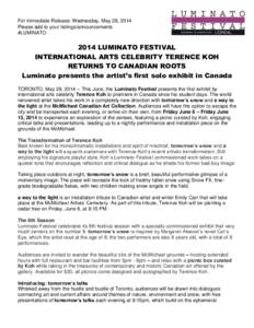For Immediate Release: Wednesday, May 28, 2014 Please add to your listings/announcements #LUMINATO 2014 LUMINATO FESTIVAL INTERNATIONAL ARTS CELEBRITY TERENCE KOH