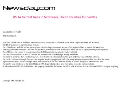 Newsday.com USDA to treat trees in Middlesex, Union counties for beetles May 16, 2005, 3:15 PM EDT WASHINGTON (AP) _