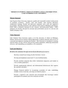 MISSION STATEMENT, VISION STATEMENT, GOALS AND OBJECTIVES LAKE SUPERIOR STATE UNIVERSITY Mission Statement Lake Superior State University empowers capable and responsible students in the pursuit of academic excellence. F