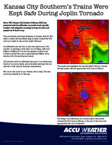 Kansas City Southern’s Trains Were Kept Safe During Joplin Tornado Since 1991, Kansas City Southern Railway (KCS) has partnered with AccuWeather to provide track-specific weather risk mitigation warnings to keep its tr