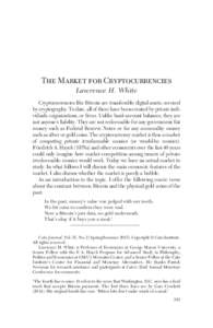 The Market for Cryptocurrencies Lawrence H. White Cryptocurrencies like Bitcoin are transferable digital assets, secured by cryptography. To date, all of them have been created by private individuals, organizations, or f