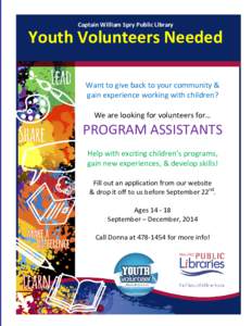 Captain William Spry Public Library  Youth Volunteers Needed Want to give back to your community & gain experience working with children? We are looking for volunteers for…