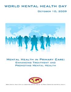 WORLD MENTAL HEALTH DAY October 10, 2009 Mental Health in Primary Care: Enhancing Treatment and Promoting Mental Health