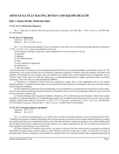 ARTICLE 8.5. FLAT RACING; HUMAN AND EQUINE HEALTH Rule 1. Equine Health; Medication Rules 71 IAC[removed]Medication (Repealed) Sec. 1. (Repealed by Indiana Horse Racing Commission; emergency rule filed May 7, 2014, 2:24 