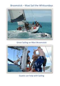 Broomstick – Maxi Sail the Whitsundays  Great Sailing on Maxi Broomstick Guests can help with Sailing