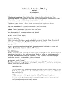 St. Nicholas Parish Council Meeting Minutes 22 August 2013 Members in Attendance: Claire Nobles, Walter Alesevich, Sharon Osmolovsky, Nino Burjanadze-Willsea, Paul Moser, Michele Smith, Marina Poutiatine (via conference 