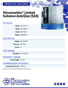 SPECIFICATIONS Micromeritics® Limited Subsieve AutoSizer (SAS) PHYSICAL Height 55 cmin.) Width 50 cmin.)