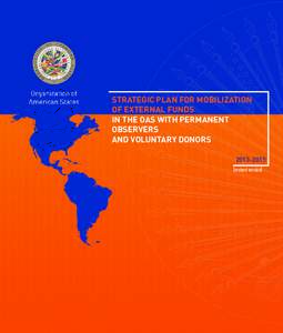 STRATEGIC PLAN FOR MOBILIZATION OF EXTERNAL FUNDS IN THE OAS WITH PERMANENT OBSERVERS AND VOLUNTARY DONORS[removed]