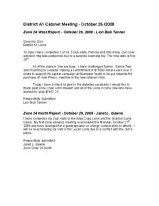 District A1 Cabinet Meeting - October[removed]Zone 24 West Report – October 26, [removed]Lion Bob Tanner Governor Don District A1 Lions To date I have completed 2 of my 5 club visits, Petrolia and /Wyoming. Our zone adv