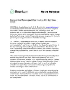 Enerkem Chief Technology Officer receives 2013 Don Klass Award MONTREAL, Canada, September 5, 2013—Enerkem Inc. (www.enerkem.com), a waste-to-biofuels and renewable chemicals company, announced today that Dr. Esteban C