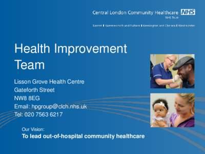 Health Improvement Team Lisson Grove Health Centre Gateforth Street NW8 8EG Email: [removed]