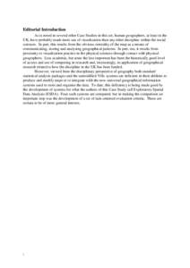 Editorial Introduction As is noted in several other Case Studies in this set, human geographers, at least in the UK, have probably made more use of visualization than any other discipline within the social sciences. In p