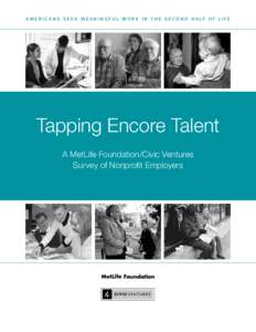 americans seek meaningful work in the second half of life  Tapping Encore Talent A MetLife Foundation/Civic Ventures Survey of Nonprofit Employers