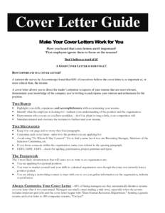 Cover Letter Guide Make Your Cover Letters Work for You Have you heard that cover letters aren’t important? That employers ignore them to focus on the resume? Don’t believe a word of it! A GOOD COVER LETTER IS ESSENT