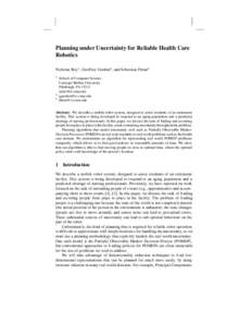 Planning under Uncertainty for Reliable Health Care Robotics Nicholas Roy1 , Geoffrey Gordon2 , and Sebastian Thrun3 1  2